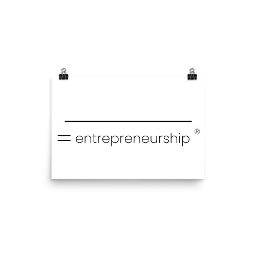 ___________ = Entrepreneurship