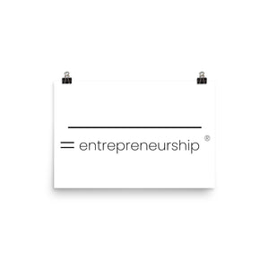 ___________ = Entrepreneurship